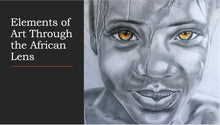 Load image into Gallery viewer, Elements of Art through the African Lens (Adult Course)
